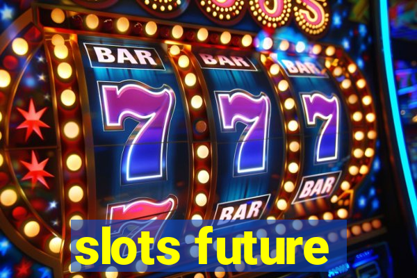 slots future