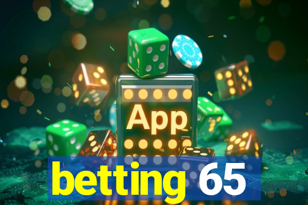 betting 65