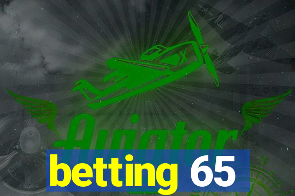 betting 65