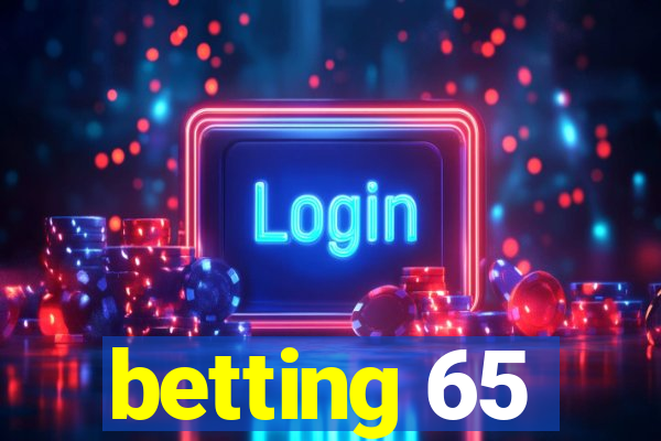 betting 65