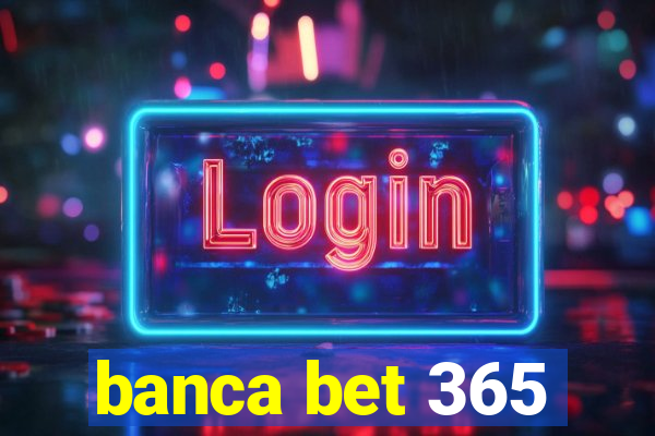 banca bet 365