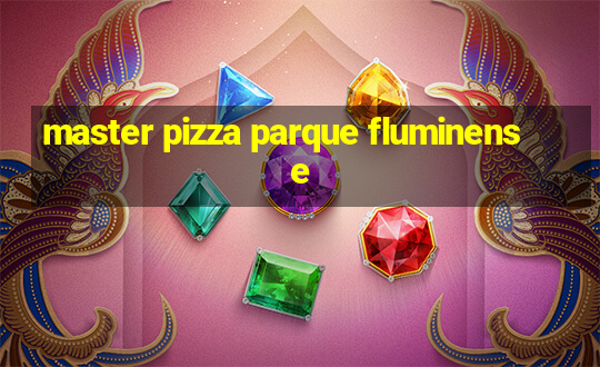 master pizza parque fluminense