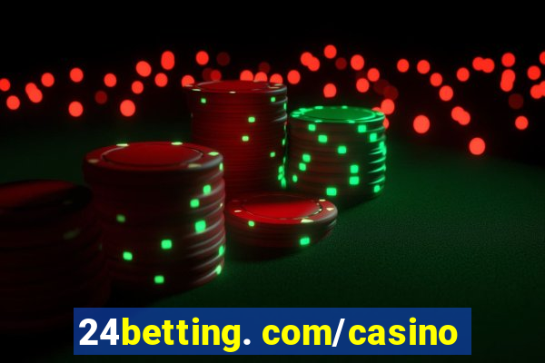 24betting. com/casino