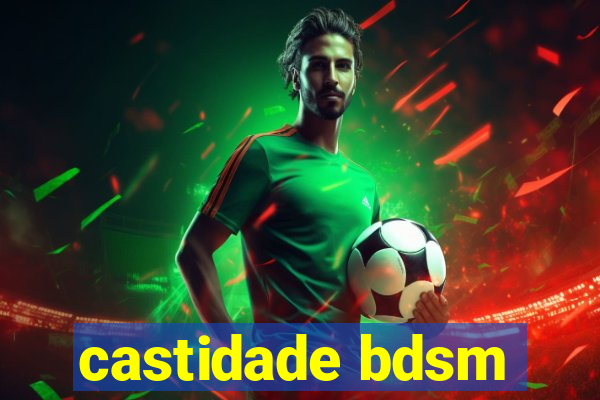 castidade bdsm