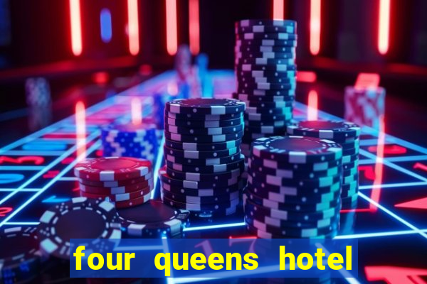 four queens hotel and casino in las vegas