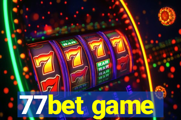 77bet game