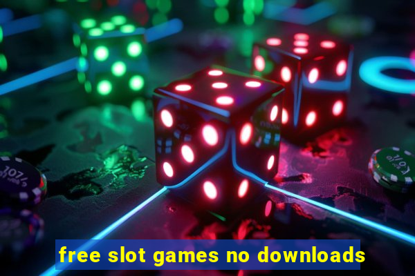 free slot games no downloads