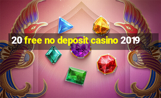 20 free no deposit casino 2019