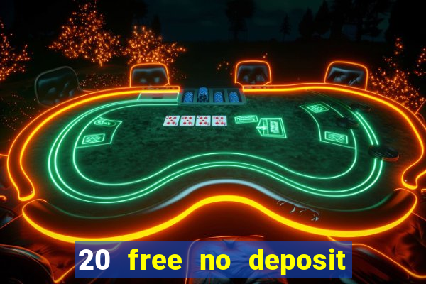 20 free no deposit casino 2019