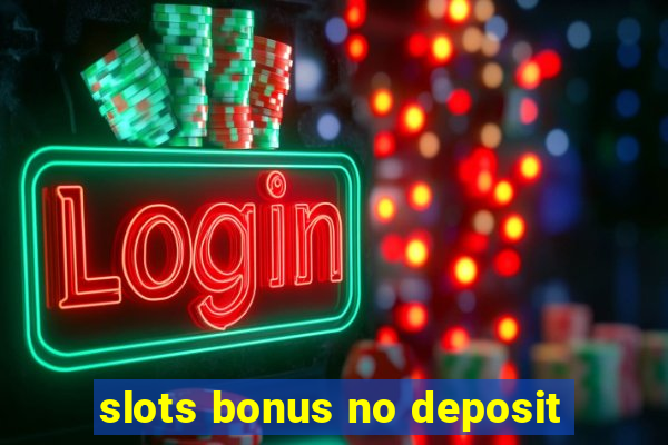 slots bonus no deposit