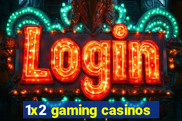 1x2 gaming casinos