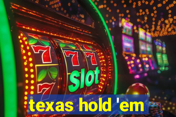 texas hold 'em