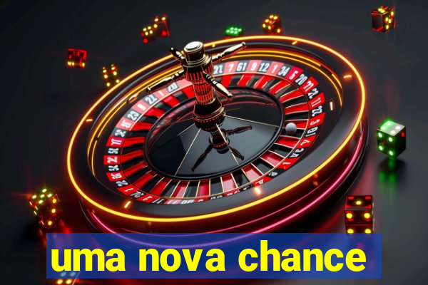 uma nova chance