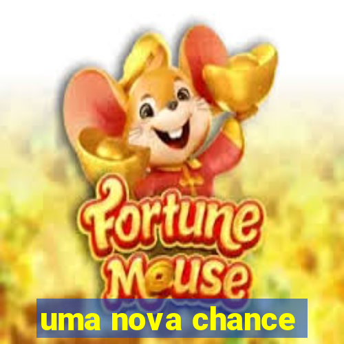 uma nova chance