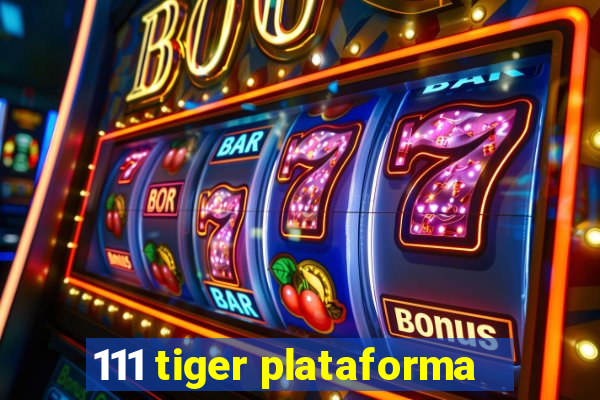 111 tiger plataforma