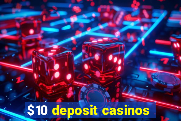 $10 deposit casinos