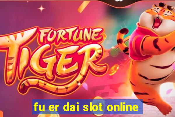 fu er dai slot online