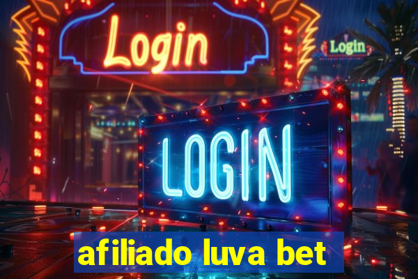 afiliado luva bet