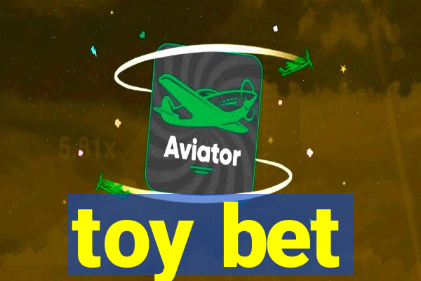 toy bet