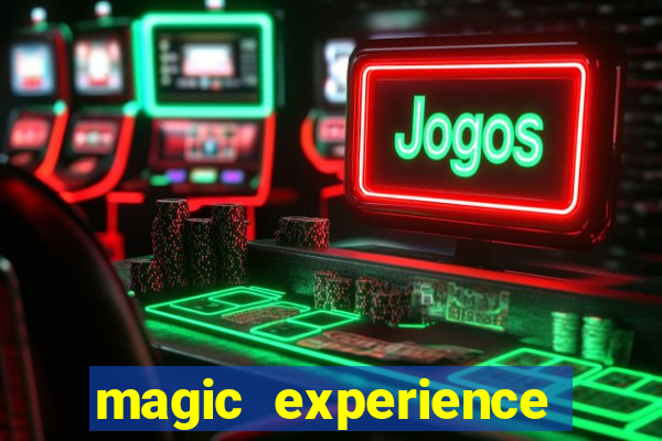 magic experience ganhar dinheiro