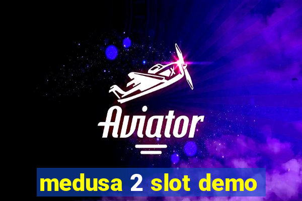 medusa 2 slot demo