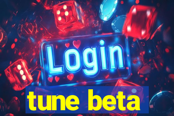 tune beta