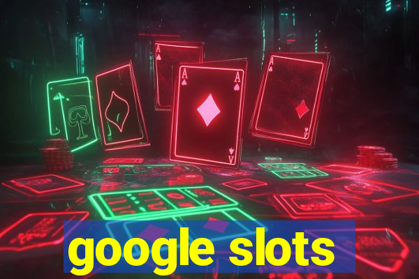 google slots