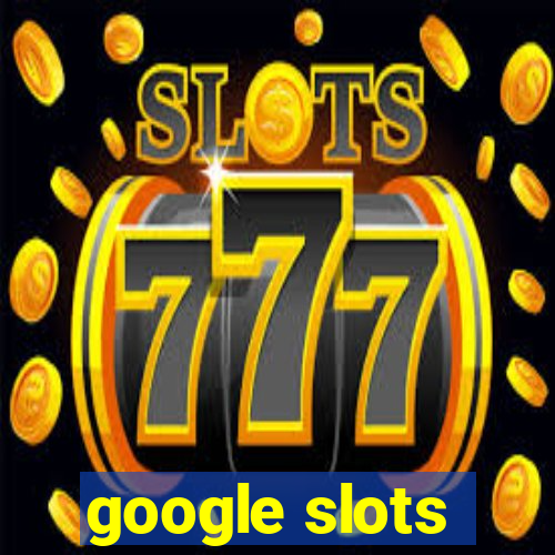 google slots