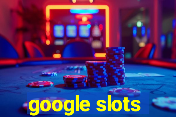 google slots