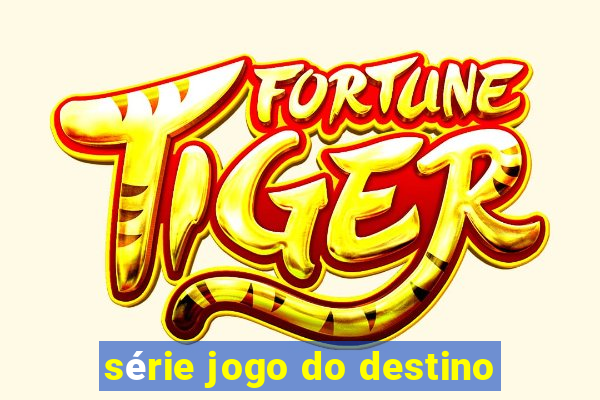 série jogo do destino