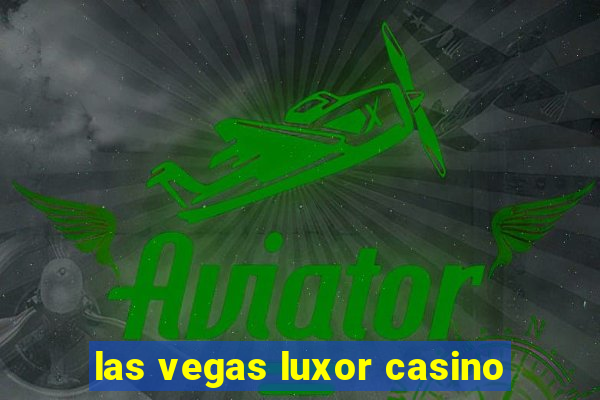 las vegas luxor casino