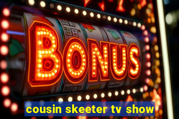 cousin skeeter tv show