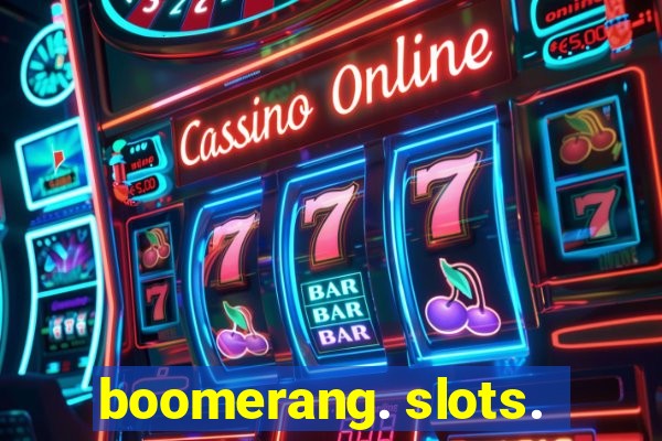 boomerang. slots.