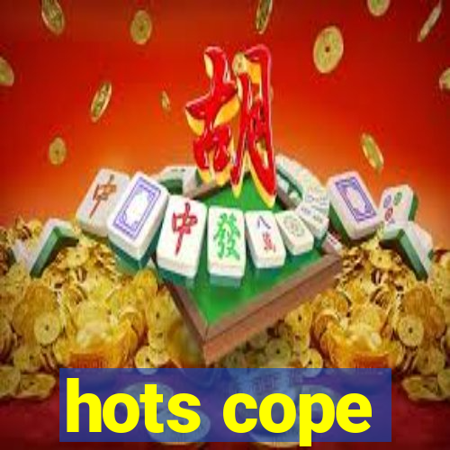 hots cope