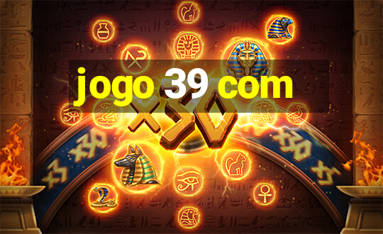 jogo 39 com