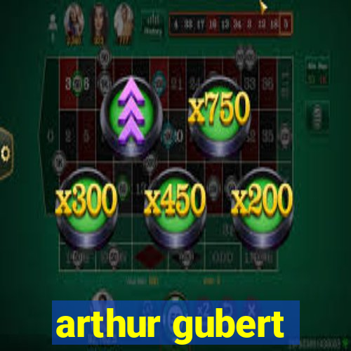 arthur gubert