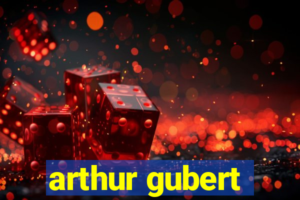 arthur gubert