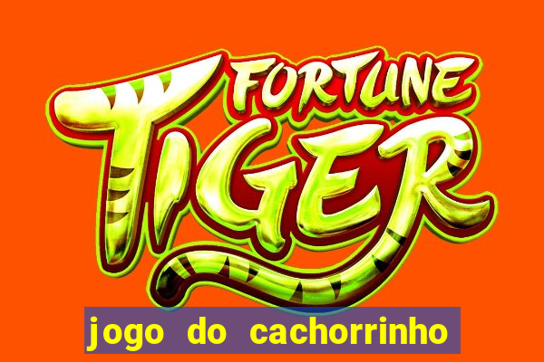 jogo do cachorrinho que ganha dinheiro