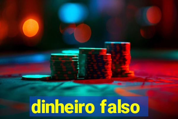 dinheiro falso