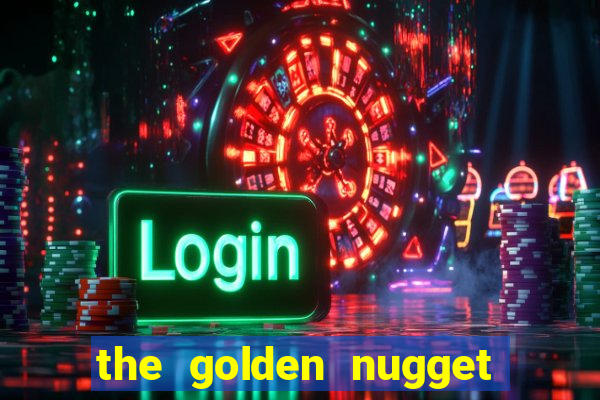 the golden nugget hotel and casino