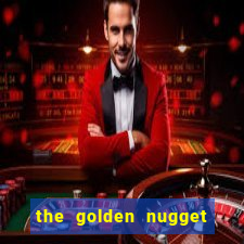 the golden nugget hotel and casino