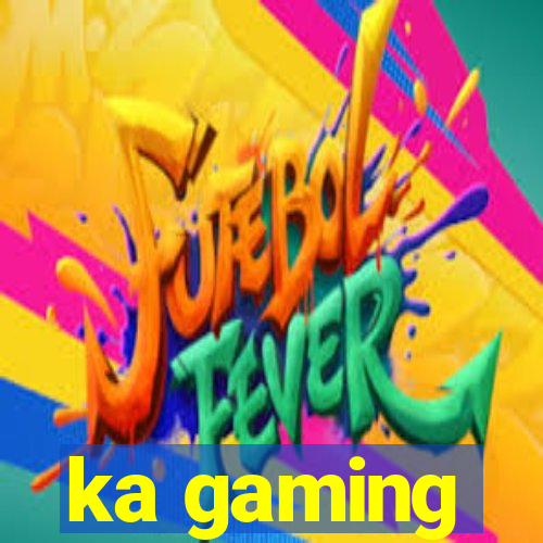 ka gaming