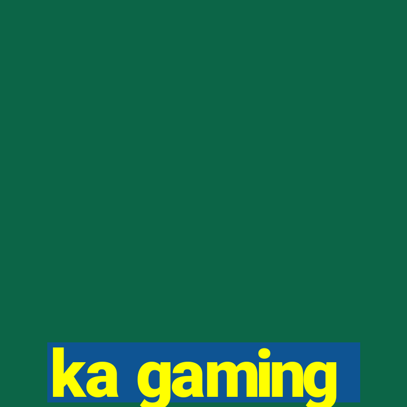 ka gaming