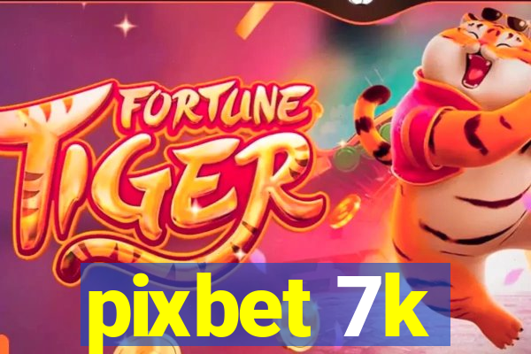 pixbet 7k