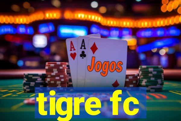 tigre fc