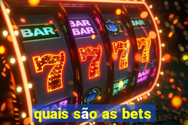 quais são as bets