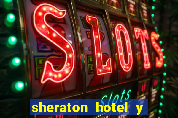 sheraton hotel y casino san juan