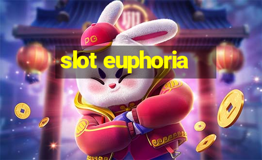 slot euphoria