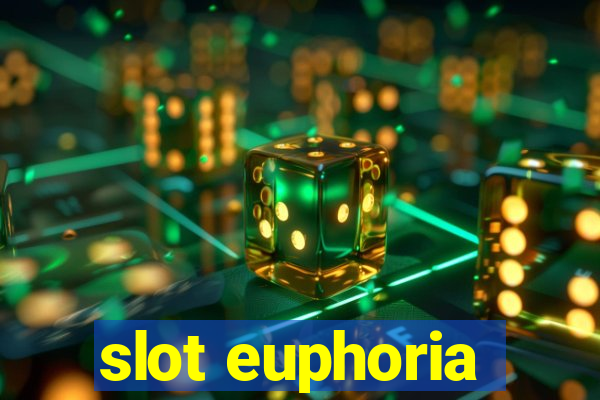 slot euphoria