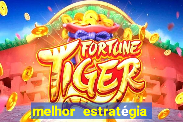 melhor estratégia para jogar fortune tiger